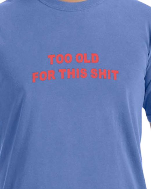 Too Old - Unisex heavyweight graphic Tee