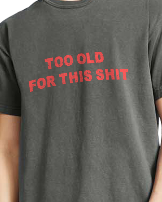 Too Old - Unisex heavyweight graphic Tee
